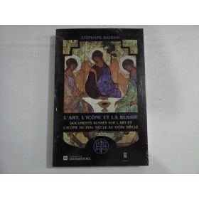 L'ART, L'ICONE ET LA RUSSIE - STEPHANE BIGHAM